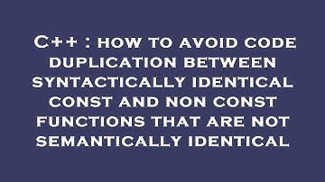 C++ : how to avoid code duplication between syntactically identical const and non const functions th