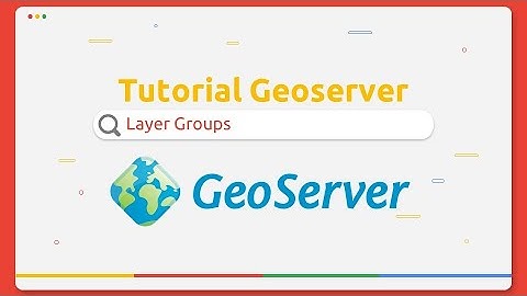 Tutorial Membuat GeoServer Groups Layer