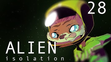 Alien: Isolation - Walkthrough Part 28 (PS4 HD)