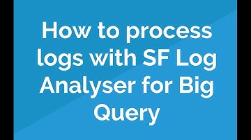 Process Logs for Uploading to BigQuery with Screaming Frog Log Analyser