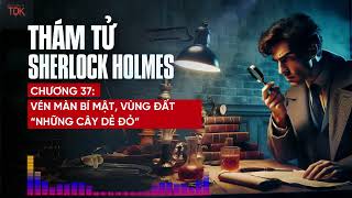 Truyện audio thám tử sherlock homles - Vén màn bí mật vùng đất những cây dẻ đỏ (Tập 37)