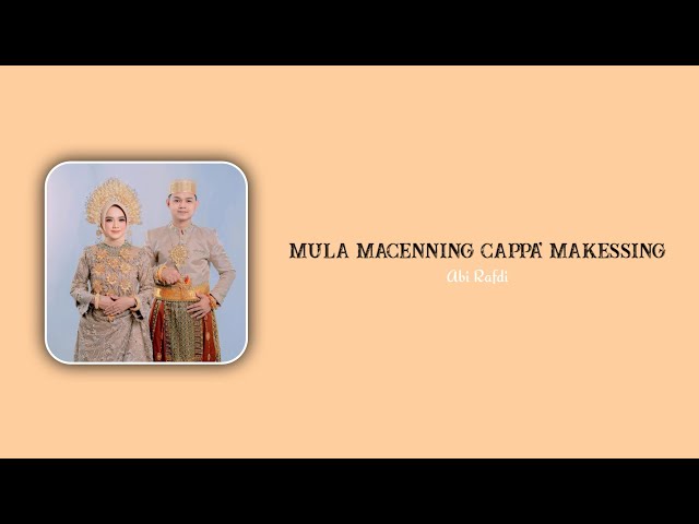 Mula Macenning Cappa' Makessing || Abi Rafdi (Lirik Lagu) class=