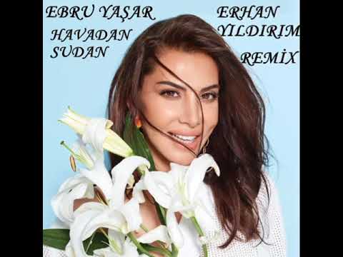 Ebru Yaşar Havadan Sudan (Erhan Yıldırım Remix)