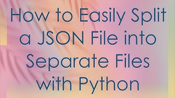 How to Easily Split a JSON File into Separate Files with Python