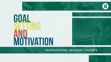 Goal Setting and Motivation