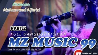 Download Lagu PART2 MZ MUSIC 99 FULL DANGDUT LIVE TANAH LUMPUR SP4 PEDU | PART 1 | Khitan_Muhd Alfarizi | SHAPA WG MP3