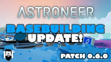 Astroneer - Patch 0.6.0 - Basebuilding Update! - Movable Base!