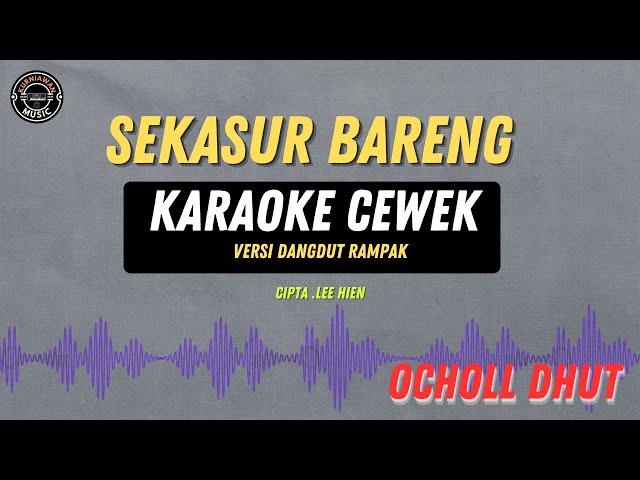 SEKASUR BARENG - ( KARAOKE CEWEK ) Ocholl Dhut class=