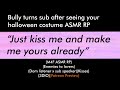 Bully turns sub after seeing your Halloween costume (M4F ASMR RP)(Enemies to lovers)(Patreon Vid)