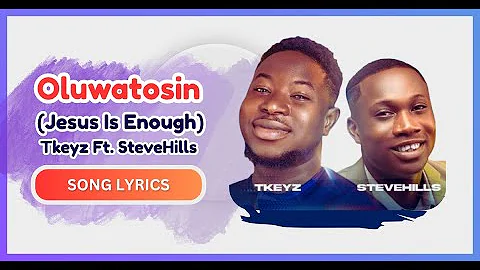Oluwatosin (Jesus Is Enough) – Tkeyz Ft. SteveHills | Gospel Music Video
