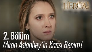 Miran Aslanbeyin Karısı Benim - Hercai 2. Bölüm