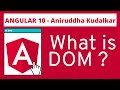 1. Angular 10 - What is DOM ? Why Angular ?