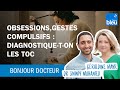 Obsessions gestes compulsifs  diagnostiqueton les toc  les tocs