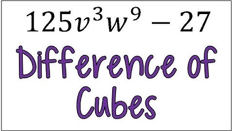 Factoring Using the Sum or Difference of Cubes