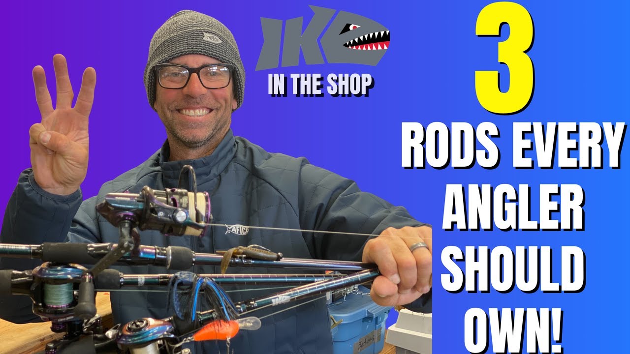 3 Rods Every Angler Should Own! 