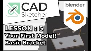 Learn Cad Sketcher | 5 | Your First Model !  Bracket Using The Basics |  Blender Beginners Tutorial