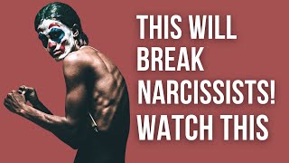 10 Things You Do To Narcissists That Will Break Them