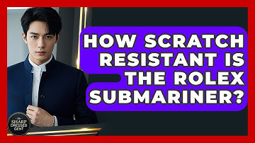 How Scratch Resistant Is The Rolex Submariner? - The Sharp Dressed Gent