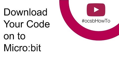 #ocsbHowTo Download Your Code on to Micro bit