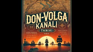 Türklerin Çilgin Projesi̇ 1 - Don-Volga Kanalı