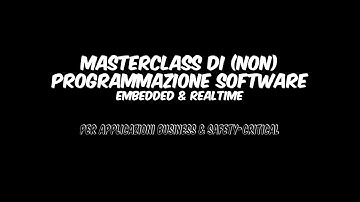 MasterClass di NON Programmazione C/C++ Embedded & Realtime - Lezione UNO