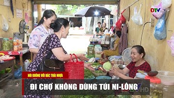 ĐIỆN BIÊN - Đi chợ không dùng túi ni-lông | Nói không với rác thải nhựa (Ngày 01-08-2023)