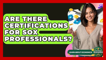 Are There Certifications For SOX Professionals? - Learn About Economics