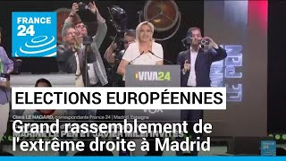 Élections Européennes Grand Rassemblement De Lextrême Droite À Madrid France 24