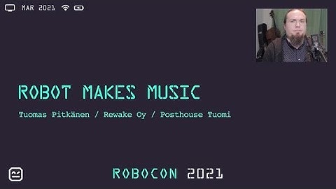 RoboCon 2021 - 1.10 ROBOT MAKES MUSIC (Tuomas Pitkänen)