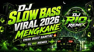 VIRAL SLOW BASS DJ 2026 🔥 VIBEY AND PERFECT FOR CHILLING | DJ RIO REMIX