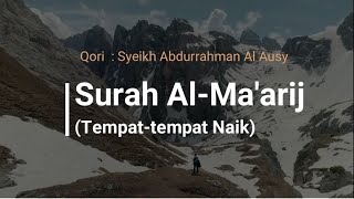 Surah Al Ma'arij سورة المعارج - Syeikh Abdurrahman Al Ausy Menangis (Bacaan Indah) I Murottal Qu