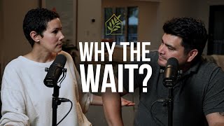 Why The Wait // Encouragement with Armando and Sheila