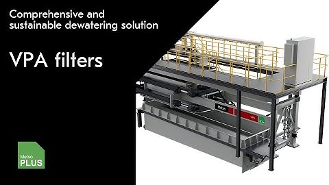 Metso VPA filters - Comprehensive and sustainable dewatering solution