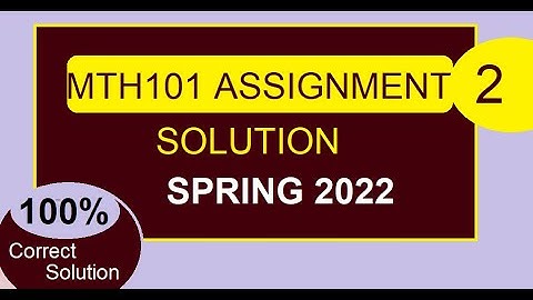 mth101 assignment 2 solution 2022 Spring 2022 by Habibah Hafeez
