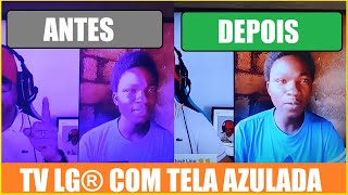 Resolvido - Tv Lg Com Tela Azulada Defeito Crônico Tv Com Tela Azul - Vício Oculto