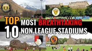 TOP 10 Most Picturesque Non League Stadiums