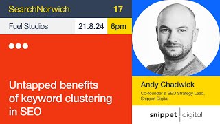 Untapped benefits of keyword clustering - Andy Chadwick