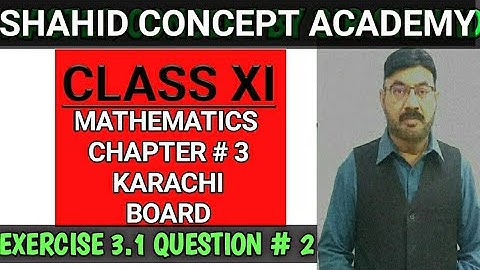 Class XI |Mathematics|Chapter#3, Exercise#3.1Question # 2 | Karachi Sindh Board || Sir Shahid