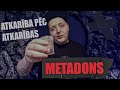 ATKARĪBA PĒC ATKARĪBAS (METADONS)