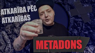 ATKARĪBA PĒC ATKARĪBAS (METADONS)