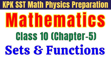 Sets & Functions | Class 10 Math Chapter 5 | SST Math Physics & Lecturer Math Jobs Preparation