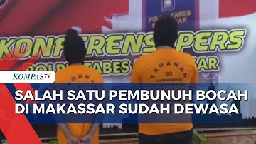 Ternyata Salah Satu Pelaku Pembunuh Bocah 11 Tahun di Makassar Sudah Berusia Dewasa