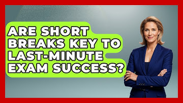 Are Short Breaks Key To Last-Minute Exam Success? - Senior Year Strategies