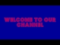 Welcome to our channel edited