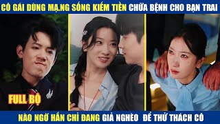 Cô gái dùng cả mạ-ng sống để kiếm tiền chữa bệnh cho bạn trai nhưng a ta chỉ đang giả nghèo screenshot 1