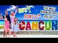 Cancun Mexico: 23 Do's & Don'ts to Know Before You Go! Safety, Tips & Family Travel Guide!