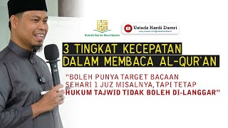 3 TINGKATAN KECEPATAN DALAM MEMBACA AL-QUR'AN (Ustadz Hardi Damri, Lc)