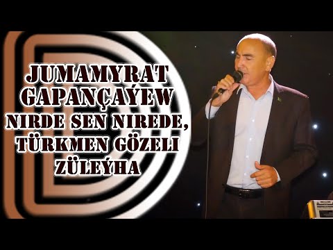 JUMAMYRAT GAPANÇAÝEW NIRDE SEN NIREDE, TÜRKMEN GÖZELI, ZÜLEÝHA