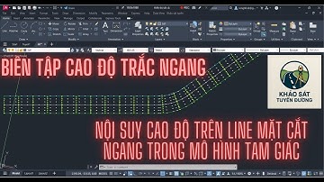 BIÊN TẬP CAO ĐỘ MẶT CẮT NGANG PP3 - NỘI SUY CAO ĐỘ TRÊN LINE MẶT CẮT NGANG TRONG MÔ HÌNH TAM GIÁC