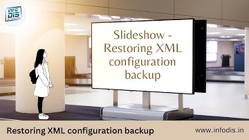 Restoring XML configuration backups in the iNFO DIS slideshow